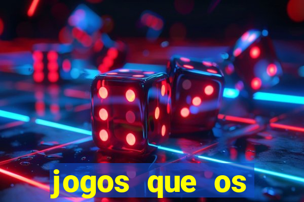 jogos que os famosos jogam para ganhar dinheiro